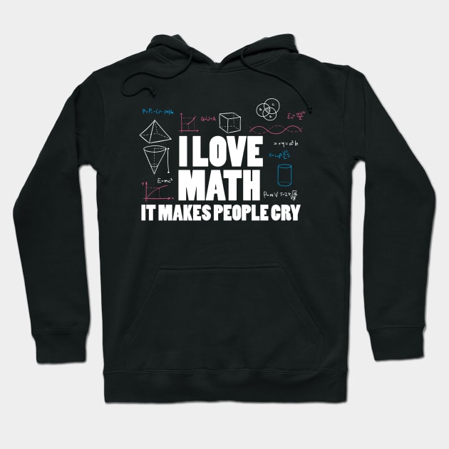 I love math it makes people cry Hoodie by quotesTshirts